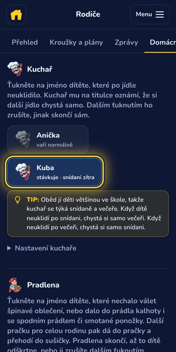 Rodič: V části Rodiče → Domácnost ťuknete na jméno dítěte. Kuchař skončí sám, Pradlena až po vyprání.