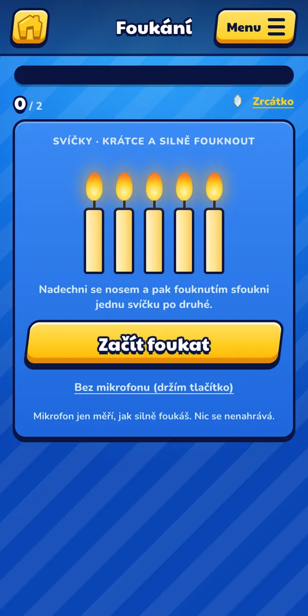 Dítě: Na rozehřátí fouknutím do mikrofonu sfoukne svíčky nebo udělá rozcvičku pusy.